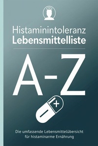 Abbildung von: Histaminintoleranz Lebensmittelliste von A - Z - tolino media
