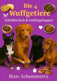 Abbildung von: Die 4 Wuffgetiere - Schlabberleck & Lieblingshappen - epubli