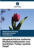 Cover: Hauptsaechliche isolierte Phytokonstituenten aus Kurdistan Tulipa systola Stapf - Verlag Unser Wissen