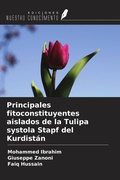 Cover: Principales fitoconstituyentes aislados de la Tulipa systola Stapf del Kurdist&aacute;n - Ediciones Nuestro Conocimiento