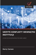 Cover: Ukryte Konflikty WewnAtrz Instytucji - Wydawnictwo Nasza Wiedza