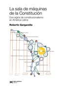 Cover: La sala de m&aacute;quinas de la Constituci&oacute;n - Siglo XXI Editores
