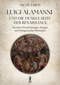 Abbildung von: Luigi Alamanni und die Dunkle Seite der Renaissance - Edizioni Aurora Boreale