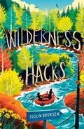 Cover: Wilderness Hacks - Knopf Books for Young Readers