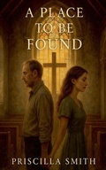 Cover: A Place To Be Found - Priscilla Smith