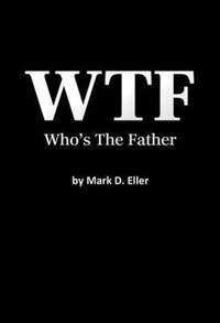 Abbildung von: WTF Who's The Father - Palmetto Publishing