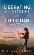 Cover: Liberating the Gospel from Christian Myth - Cascade Books