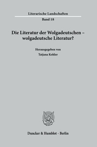 Abbildung von: Die Literatur der Wolgadeutschen - wolgadeutsche Literatur? - Duncker & Humblot