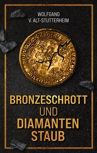 Abbildung von: Bronzeschrott und Diamantenstaub - BoD - Books on Demand
