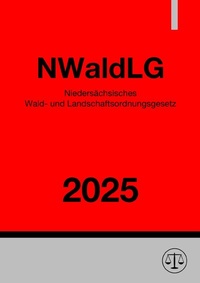 Abbildung von: Niedersächsisches Wald- und Landschaftsordnungsgesetz - NWaldLG 2025 - epubli