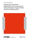 Cover: Gestaltung Leichter Bilder - M&ouml;glichkeiten und Grenzen bei der Ansprache kognitiv eingeschr&auml;nkter deutscher Muttersprachler - HTWK Open-Access-Hochschulverlag