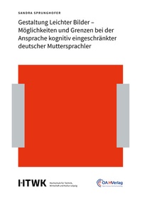 Abbildung von: Gestaltung Leichter Bilder - Möglichkeiten und Grenzen bei der Ansprache kognitiv eingeschränkter deutscher Muttersprachler - HTWK Open-Access-Hochschulverlag