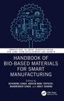 Cover: Handbook of Bio-Based Materials for Smart Manufacturing - CRC Press
