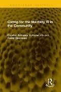 Cover: Caring for the Mentally Ill in the Community - Routledge