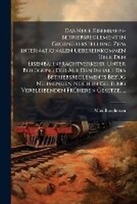 Abbildung von: Das Neue Eisenbahn-Betriebsreglement in GegenA1/4berstellung Zum Internationalen Uebereinkommen A?ber Den Eisenbahnfrachtverkehr, Unter BeifA1/4gung Der Auf Den Inhalt Des Betriebsreglements Bezug Nehmenden Noch in Geltung Verbleibenden FrA1/4heren Gesetz - Hutson Street Press