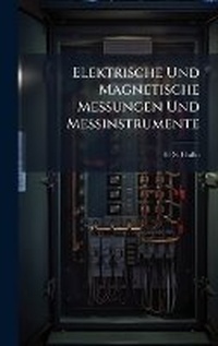 Abbildung von: Elektrische Und Magnetische Messungen Und Messinstrumente - Hutson Street Press