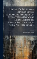 Bild: Lettre [De De Sellon, Charles Lucas, Alexandre Vinet] Et Un Extrait D'un Discours [De De Sellon] En Faveur De L'abolition De La Peine De Mort ... - Hutson Street Press