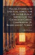 Cover: Psalms, Hymns and Spiritual Songs, for Use in the Public Services of the Church of Christ, Compiled by J.R. Beard and J.C. Street - Hutson Street Press