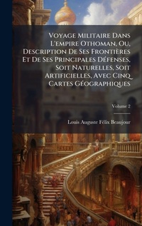 Abbildung von: Voyage Militaire Dans L'empire Othoman, Ou, Description De Ses Frontieres Et De Ses Principales DA(c)fenses, Soit Naturelles, Soit Artificielles, Avec Cinq Cartes GA(c)ographiques - Hutson Street Press