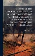Cover: Record of the Services of Graduates & Non-Graduates of Amherst College, in the Union Army of Navyu During the War of the Rebellion - Hutson Street Press