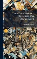 Cover: An Elementary Treatise On Mechanics - Hutson Street Press