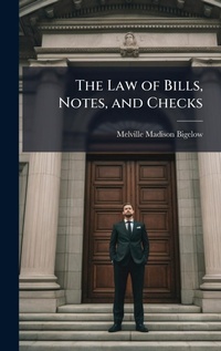 Abbildung von: The Law of Bills, Notes, and Checks - Hutson Street Press
