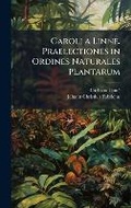 Cover: Caroli a Linne. Praelectiones in Ordines Naturales Plantarum - Hutson Street Press
