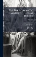Cover: The Non-Dramatic Works of Thomas Dekker - Hutson Street Press