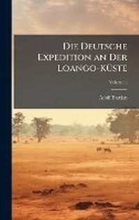 Abbildung von: Die Deutsche Expedition an Der Loango-KA1/4ste - Hutson Street Press