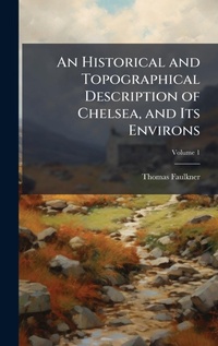Abbildung von: An Historical and Topographical Description of Chelsea, and Its Environs - Hutson Street Press