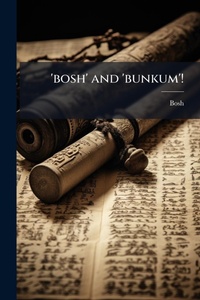 Abbildung von: 'bosh' and 'bunkum'! - Hutson Street Press