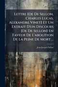Bild: Lettre [De De Sellon, Charles Lucas, Alexandre Vinet] Et Un Extrait D'un Discours [De De Sellon] En Faveur De L'abolition De La Peine De Mort ... - Hutson Street Press