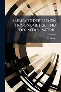 Abbildung von: Elemente der ebenen Trigonometrie und der Stereometrie. - Hutson Street Press