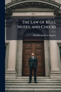 Abbildung von: The Law of Bills, Notes, and Checks - Hutson Street Press