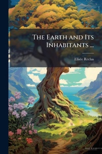Abbildung von: The Earth and Its Inhabitants ... - Hutson Street Press