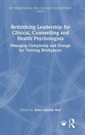 Cover: Rethinking Leadership for Clinical, Counselling and Health Psychologists - Routledge