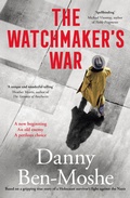 Cover: The Watchmaker's War: A compelling historical novel of revenge and justice, based on the true story of Nazi hunters in Australia - HarperCollins Publishers (Australia) Pty Ltd