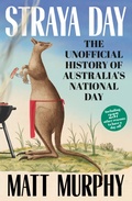 Cover: Straya Day: from the bestselling author of RUM and GOLD, with 45 trivia quiz questions to test your history - ABC Books