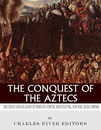Enlarge image Cover: The Conquest of the Aztecs - Charles River Editors