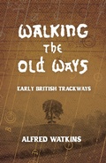 Cover: Walking the Old Ways: Alfred Watkins' Early British Trackways - Read Books Ltd.