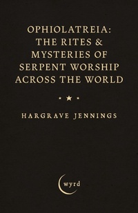 Abbildung von: Ophiolatreia: The Rites & Mysteries of Serpent Worship Across the World - Read Books