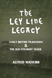 Abbildung von: The Ley Line Legacy: Watkins' Early British Trackways and the Old Straight Track - Read Books