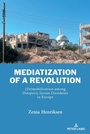 Cover: Mediatization of a Revolution - Peter Lang Verlag