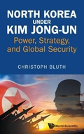 Cover: North Korea Under Kim Jong-un: Power, Strategy, And Global Security - World Scientific Europe Ltd
