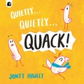 Cover: Quietly . . . Quietly . . . QUACK! - Quarto Publishing PLC