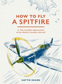 Abbildung von: How To Fly A Spitfire - Frances Lincoln