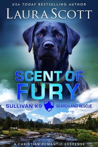 Enlarge image Cover: Scent of Fury (Sullivan K9 Search and Rescue, #6) - Laura Scott