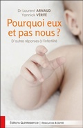 Cover: Pourquoi eux et pas nous ? D'autres r&eacute;ponses &agrave; l'infertilit&eacute; - Quintessence