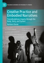 Cover: Creative Practice and Embodied Narratives - Palgrave Macmillan