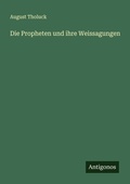 Cover: Die Propheten und ihre Weissagungen - Antigonos Verlag